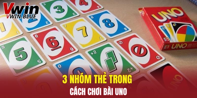 3 nhóm thẻ trong cách chơi bài Uno