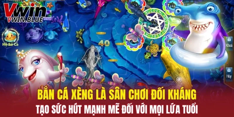 Bắn cá xèng là sân chơi đối kháng