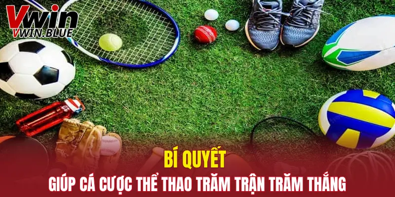 Bí quyết giúp cá cược thể thao trăm trận trăm thắng