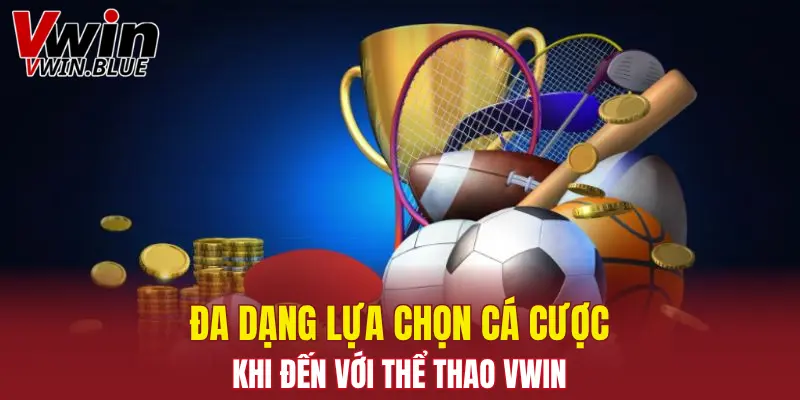 Đa dạng lựa chọn cá cược khi đến với thể thao Vwin