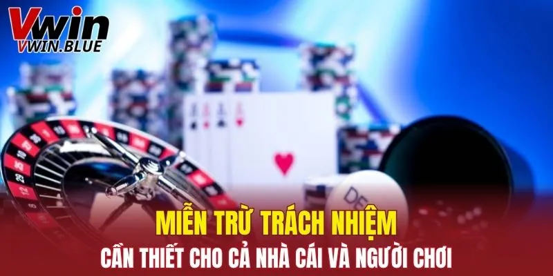Miễn trừ trách nhiệm cần thiết cho cả nhà cái và người chơi