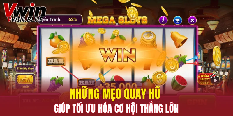 Những mẹo quay hũ giúp tối ưu hóa cơ hội thắng lớn