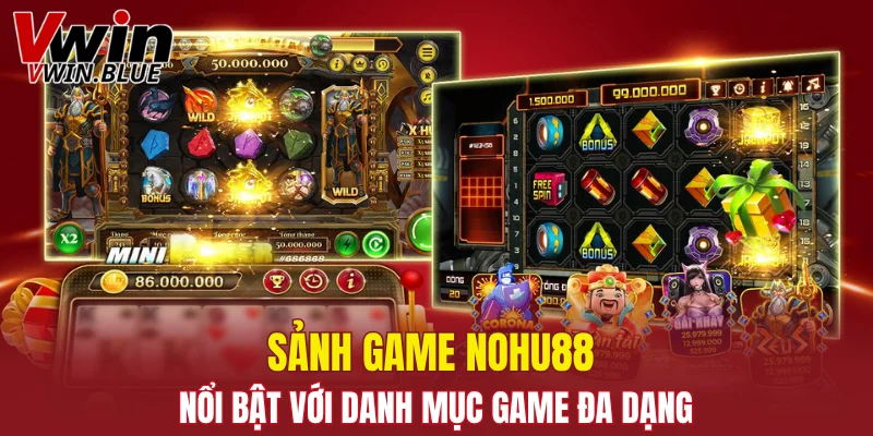 Sảnh game Nohu88 nổi bật với danh mục game đa dạng