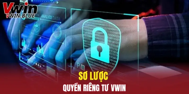 Sơ lược quyền riêng tư Vwin