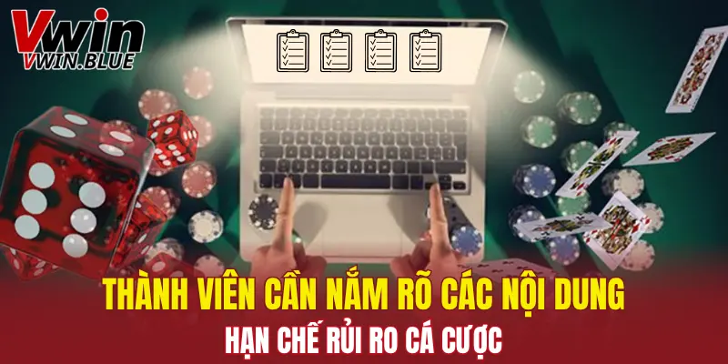 Thành viên cần nắm rõ các nội dung hạn chế rủi ro cá cược