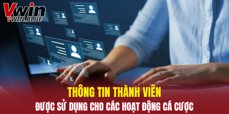 Thông tin thành viên được sử dụng cho các hoạt động cá cược