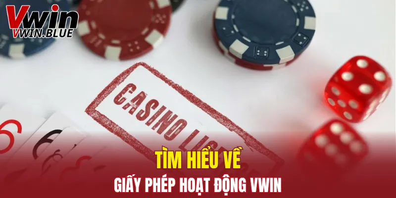 Tìm hiểu về giấy phép hoạt động Vwin 