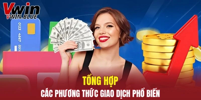 Tổng hợp các phương thức giao dịch phổ biến bạn cần biết