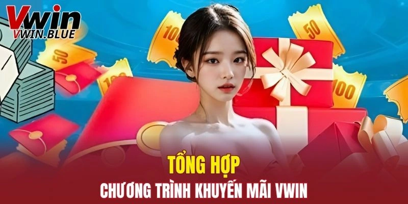 Tổng hợp chương trình khuyến mãi Vwin bạn không thể bỏ lỡ